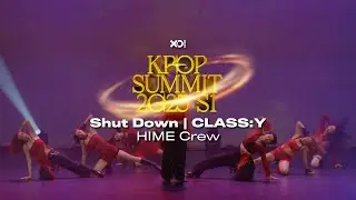 19. SHUT DOWN - CLASS:Y | HIME Crew | Kpop Summit S1 2025 | Night Show