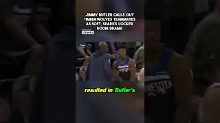 Jimmy Butler calls out Timberwolves teammates as soft  sparks locker room drama