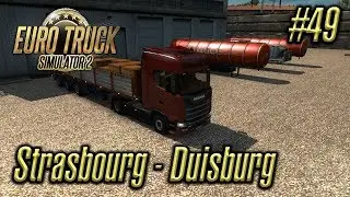 Euro Truck Simulator 2 | Episode #49 | Strasbourg - Duisburg