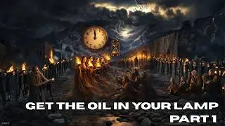 Get The Oil in Your Lamp: Part 1
