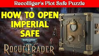 How to Open Old Imperial Safe (Recolliger&rsquo;s Plot&rsquo;s) - Warhammer 40,000: Rogue Trader