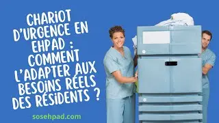 Chariot d&rsquo;urgence en EHPAD : comment l&rsquo;adapter aux besoins r&eacute;els des r&eacute;sidents ? 🛒🩺