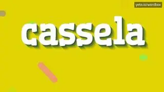 CASSELA - HOW TO PRONOUNCE IT!?