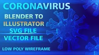 HOW TO RENDER SVG VIRUS WIREFRAME FROM BLENDER TO ADOBE ILLUSTRATOR