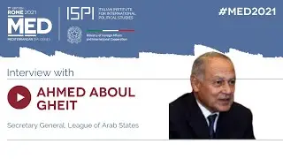 Interview with Ahmed Aboul Gheit - MED2021