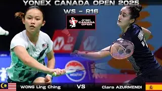 Wong Ling Ching (MAS) vs Clara Azurmendi (ESP) | Canada Open 2025 Badminton