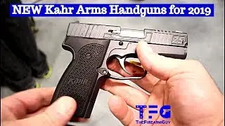 NEW Kahr Arms Handguns for 2019 - TheFireArmGuy