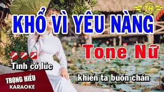 Karaoke Khổ Vì Yêu Nàng Tone Nữ Nhạc Sống | Trọng Hiếu