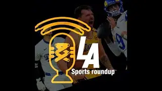 LA Sports Roundup 7.31.2025 Luka's body transformation & Rams training camp