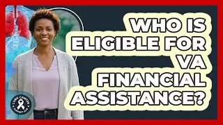 Who Is Eligible For VA Financial Assistance?