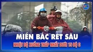 Miền Bắc bước vào cao điểm mùa đông, nhiệt độ thấp nhất giảm mạnh, rét hại lan rộng