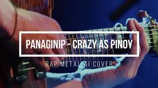 PANAGINIP - CRAZY AS PINOY (Rap Metal AI Cover)