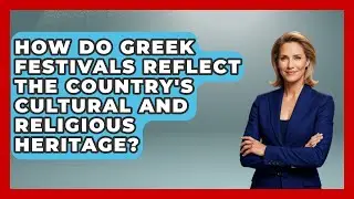 How Do Greek Festivals Reflect the Country's Cultural and Religious Heritage? - Talking Greece