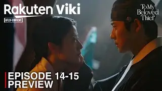 To My Beloved Thief | Episode 14-15 Preview & Spoiler | Nam Ji Hyun | Moon Sang Min [INDO/ENG SUB]