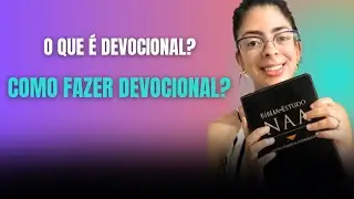 O QUE É DEVOCIONAL? DICAS PRÁTICAS DE COMO VOCÊ PODE FAZER O SEU 