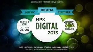 Interactive | Conference | Technology Conference | HPX Digital | Halifax Pop Explosion | 2013