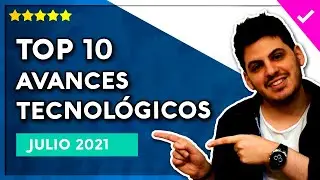 ⭐️ Los 10 mejores AVANCES TECNOL&Oacute;GICOS de 2021 (en el mes de JULIO)