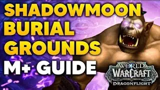 Shadowmoon Burial Grounds Season 1 M+ Guide!