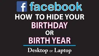 Facebook: How To Hide Your Birthday Or Birth Year On Facebook | PC |