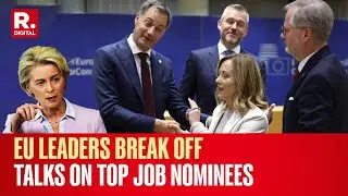 EU Leaders Fail To Agree On Von Der Leyen&rsquo;s Second Term | Shifting Political Landscape Across Europe