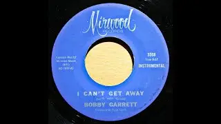 I Can't Get Away  Bobby Garrett  1966