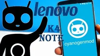 Install CM 13 on Lenovo Vibe K4 Note