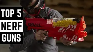 Top 5 Best Nerf Guns for Nerf Wars of 2023