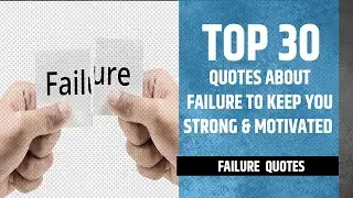 Top 30 Inspiring Quotes to Keep You Strong and Motivated Through Failure