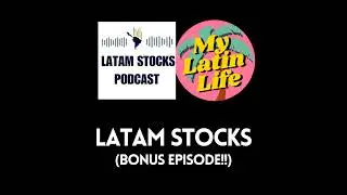 MyLatinLife Guest Appearance on the LatAm Stocks Podcast | My Latin Life BONUS 🌴