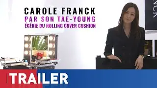 Carole Franck par Son Tae-Young - Le Rolling Cover Cushion | TRAILER | KFTV