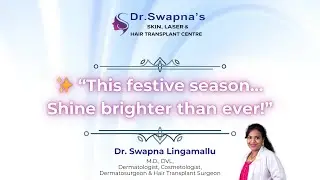 ✨ Shine Brighter This Festive Season | Skin, Laser & Hair Care by Dr. Swapna Lingamallu