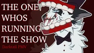 🎡THE ONE WHOS RUNNING THE SHOW🪄 (Darktail PMV)