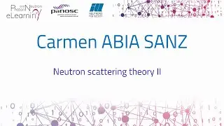 11 - Neutron scattering theory II by Carmen Abia Sanz