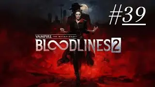Vampire: The Masquerade - Bloodlines 2 #39