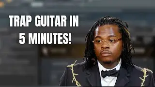 How to Make a Trap Guitar Loop in 5 Minutes | Gunna Type Loop