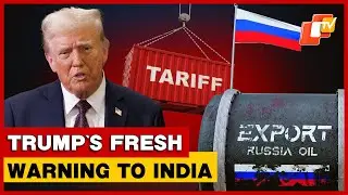 Trump Threatens Higher Tariffs On India Over Continued Russian Oil Imports