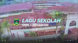 LAGU SEKOLAH SMK LIMBANAK