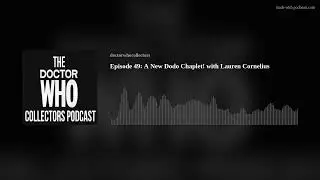 Episode 49: A New Dodo Chaplet! with Lauren Cornelius