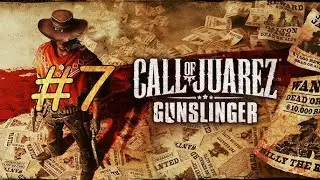 Call of Juarez Gunslinger Gameplay Walkthrough Part 7 - Dance With Renegades