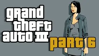 Grand Theft Auto 3 Playthrough Part 6 | No Commentary