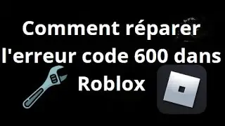 How to fix error code 600 in Roblox &mdash; Complete guide
