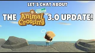 Let's Chat about the ACNH 3.0 Update...