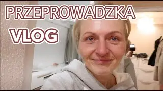 VLOG - PRZEPROWADZKA 🏠