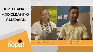 K.P. Khanal & Cleaning Campaign | Good Morning Nepal - 04 October 2020