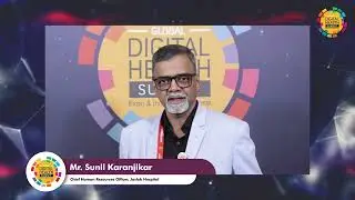 Speaker@ GDHS2025- Mr. Sunil Karanjikar- Chief Human Resources Officer, Jaslok Hospital