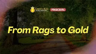 From Rags to Gold | 05 January 2026 Preaching | Christ is King UK