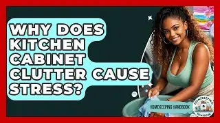Why Does Kitchen Cabinet Clutter Cause Stress? - Homekeeping Handbook