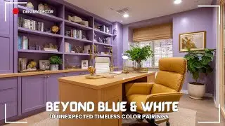 Move Over Blue & White: 10 Unexpected Timeless Color Pairings for a Chic, Elegant Home in 2025