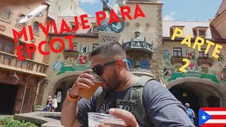 Mi viaje para Disney Epcot | Parte 2 | De viaje con Erwin✈️ 🌎 🔥