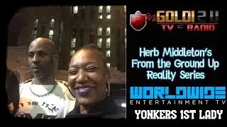 The Story of Yonkers 1st Lady aka Ms Goldi - Herb Middleton's From The Ground Up Series